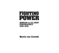 Martin van Creveld Fighting Power (Copertina rigida)