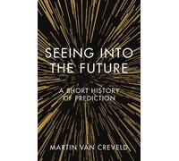 Martin van Creveld Seeing into the Future (Copertina rigida)