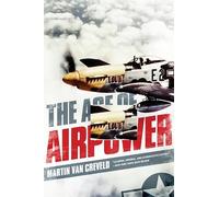 Martin Van Creveld The Age of Airpower (Tascabile)