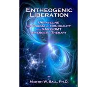 Martin W Ball Entheogenic Liberation (Tascabile) Entheogenic Evolution