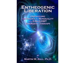 Martin W Ball Entheogenic Liberation (Tascabile) Entheogenic Evolution