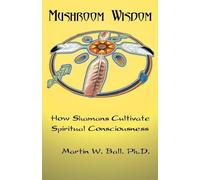 Martin W. Ball Mushroom Wisdom (Tascabile)