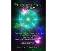 Martin W Ball The Entheological Paradigm (Tascabile) Entheogenic Evolution