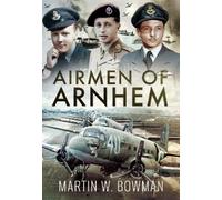 Martin W Bowman Airmen of Arnhem (Copertina rigida)