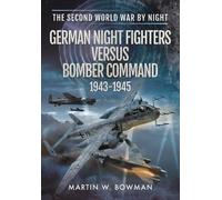 Martin W Bowman German Night Fighters Versus Bomber Command 1943-194 (Tascabile)