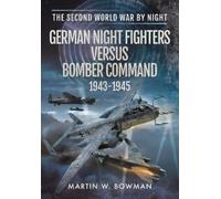 Martin W Bowman German Night Fighters Versus Bomber Command 1943-194 (Tascabile)