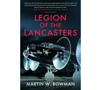 Martin W Bowman Legion of the Lancasters (Copertina rigida)