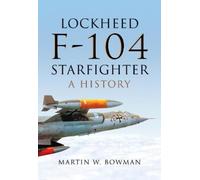 Martin W. Bowman Lockheed F-104 Starfighter (Copertina rigida)