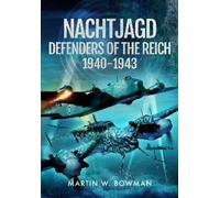 Martin W Bowman Nachtjagd, Defenders of the Reich, 1940-1943 (Tascabile)