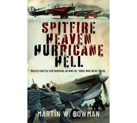 Martin W Bowman Spitfire Heaven - Hurricane Hell (Copertina rigida)