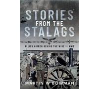 Martin W Bowman Stories from the Stalags (Copertina rigida)