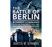 Martin W Bowman The Battle of Berlin (Tascabile)
