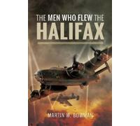 Martin W Bowman The Men Who Flew the Halifax (Copertina rigida)