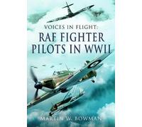Martin W Bowman Voices in Flight - RAF Fighter Pilots in WWII (Tascabile)