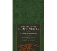 Martin W. Lewis Karen Wigen The Myth of Continents (Tascabile)