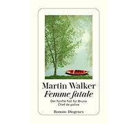 Martin Walker Mic Femme fatale: Der fünfte Fall für Bruno, Chef de (Tascabile)