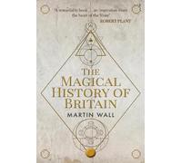Martin Wall The Magical History of Britain (Copertina rigida)