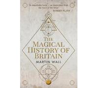 Martin Wall The Magical History of Britain (Tascabile)