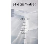 Martin Walser Gar alles oder Briefe an eine unbekannte Geliebte (Tascabile)