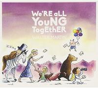 Martin, Walter - We'Re All Young Together