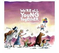 Martin, Walter - We'Re All Young Together