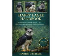 MARTIN WESTFALL HAPPY EAGLE HANDBOOK: The Ultimate Guide to Eagle Be (Tascabile)