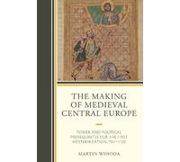 Martin Wihoda The Making of Medieval Central Europe (Copertina rigida)