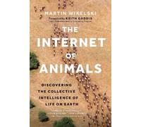 Martin Wikelski The Internet of Animals (Copertina rigida)