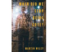 Martin Wiley Nico Amador When Did We Stop Being Cute? (Tascabile)