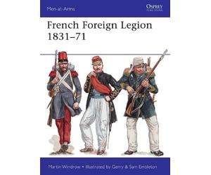 Martin Windrow French Foreign Legion 1831-71 (Tascabile) Men-at-Arms