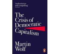 Martin Wolf The Crisis of Democratic Capitalism (Tascabile)