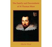 Martin Wood The Family and Descendants of St Thomas More (Tascabile)