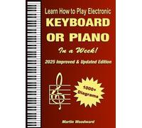Martin Woodward Learn How to Play Electronic Keyboard or Piano In a (Tascabile)