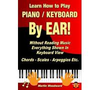 Martin Woodward Learn How to Play Piano / Keyboard By EAR Without R (Tascabile)