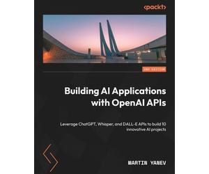 Martin Yanev Building AI Applications with OpenAI APIs (Tascabile)