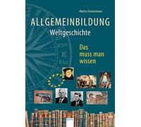 Martin Zimmermann Hau Allgemeinbildung. Weltgeschichte: Das muss man (Tascabile)