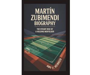 MARTÍN ZUBIMENDI BIOGRAPHY: The Steady Rise of a Holding Midfielder