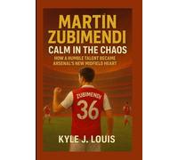 Martín Zubimendi: Calm In The Chaos: How A Humble Talent Became Arsenal’s New Midfield Heart
