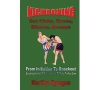 Martina a Sprague Kickboxing (Tascabile) Kickboxing: From Initiation to Knockout