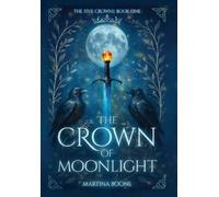 Martina Boone The Crown of Moonlight (Copertina rigida) Five Crowns
