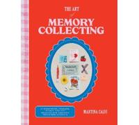 Martina Calvi The Art of Memory Collecting (Copertina rigida)
