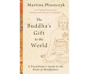 Martina Draszczyk The Buddha's Gift to the World (Tascabile)