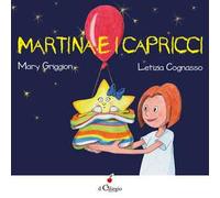 Martina e i capricci. Ediz. illustrata