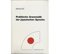 Martina Ebi Praktische Grammatik der japanischen Sprache (Tascabile)