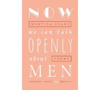 Martina Evans Now We Can Talk Openly About Men (Tascabile)