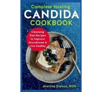 Martina Giokos Rdn Complete Healing Candida Cookbook (Tascabile)