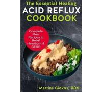 Martina Giokos Rdn Martina Giok The Essential Healing Acid Reflux Co (Tascabile)