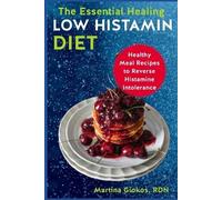Martina Giokos Rdn The Essential Healing Low Histamin Diet (Tascabile)