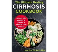 Martina Giokos Rdn The Ultimate Healing Cirrhosis Cookbook (Tascabile)