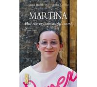 Martina. Hai risvegliato molti cuori - Ballarino Anna, Grillo Anna